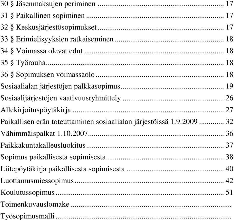 .. 26 Allekirjoituspöytäkirja... 27 Paikallisen erän toteuttaminen sosiaalialan järjestöissä 1.9.2009... 32 Vähimmäispalkat 1.10.2007.