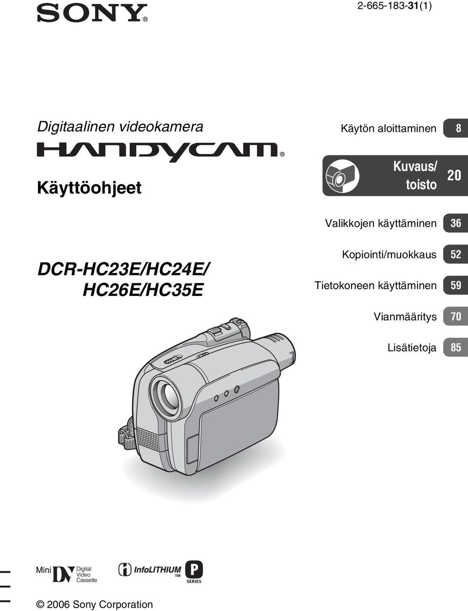 DCR-HC23E/HC24E/ HC26E/HC35E Kopiointi/muokkaus 52 Tietokoneen