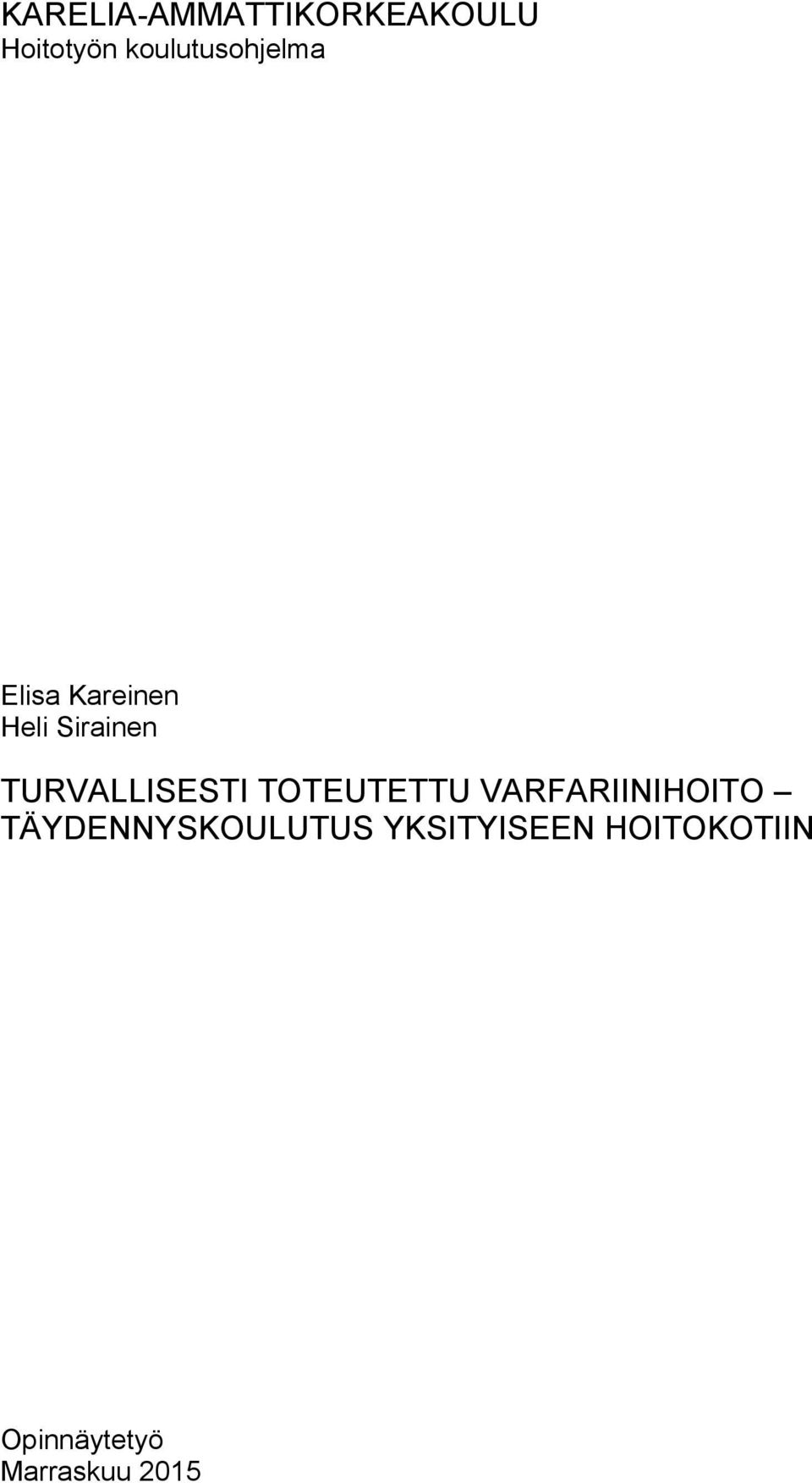 TURVALLISESTI TOTEUTETTU VARFARIINIHOITO