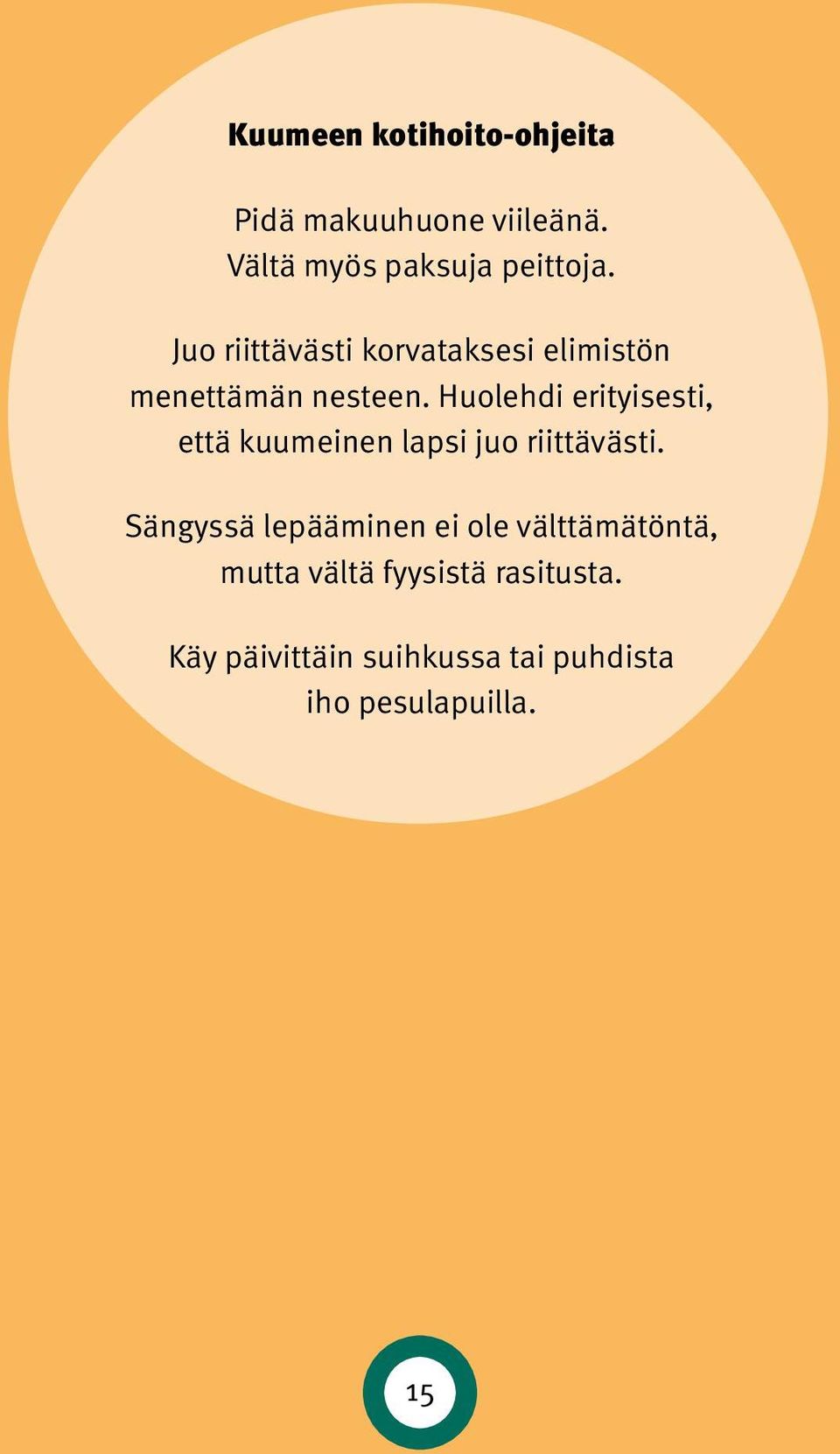 Huolehdi erityisesti, että kuumeinen lapsi juo riittävästi.