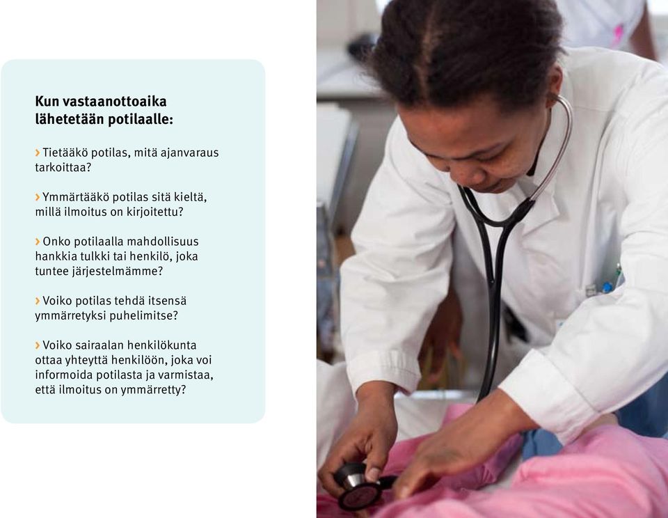 > Onko potilaalla mahdollisuus hankkia tulkki tai henkilö, joka tuntee järjestelmämme?