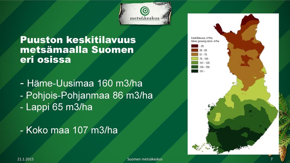 Pohjois-Pohjanmaa 86 m3/ha - Lappi 65 m3/ha