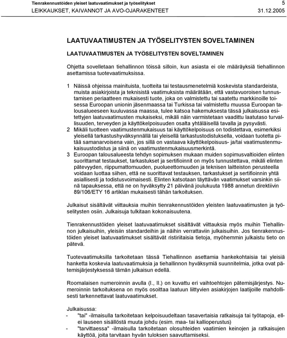 asettamissa tuotevaatimuksissa.