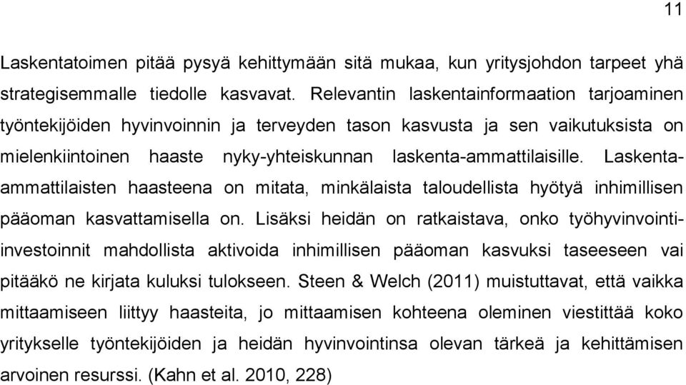 Laskentaammattilaisten haasteena on mitata, minkälaista taloudellista hyötyä inhimillisen pääoman kasvattamisella on.