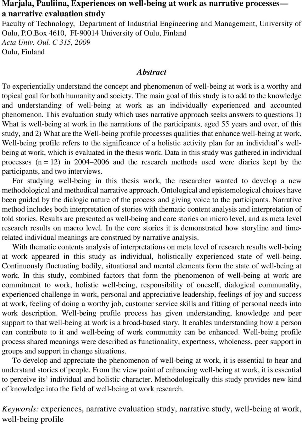 , Finland Acta Univ. Oul. C 315, 2009 Oulu, Finland Abstract To experientially understand the concept and phenomenon of well-being at work is a worthy and topical goal for both humanity and society.