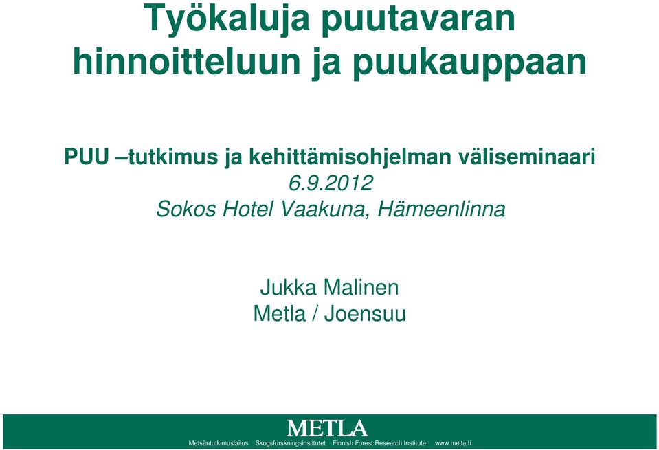 2012 Sokos Hotel Vaakuna, Hämeenlinna Jukka Malinen Metla /