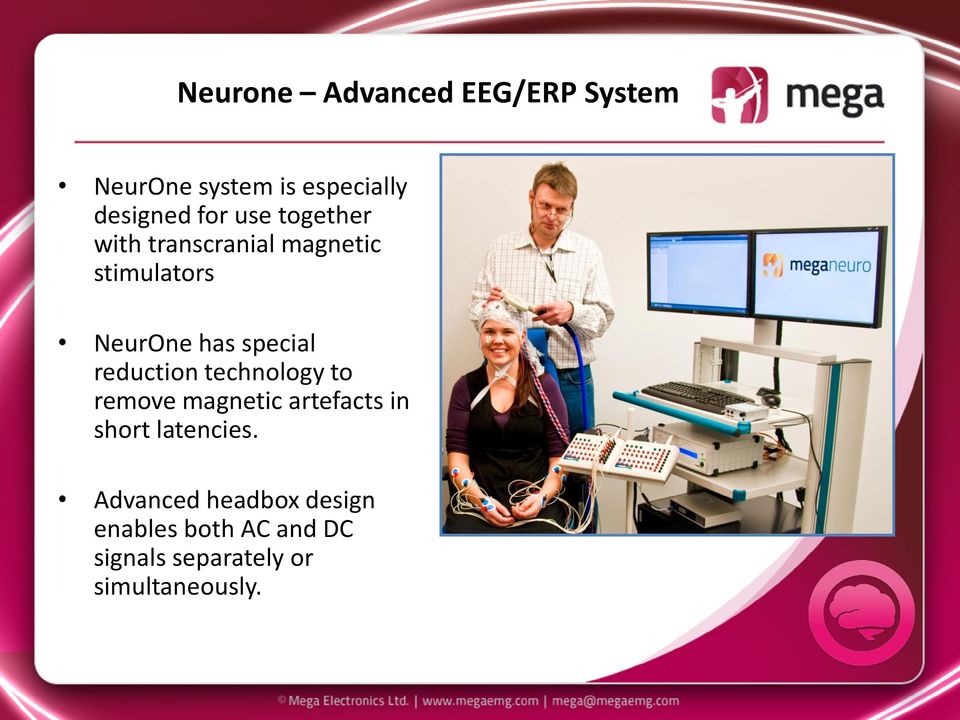 reduction technology to remove magnetic artefacts in short latencies.