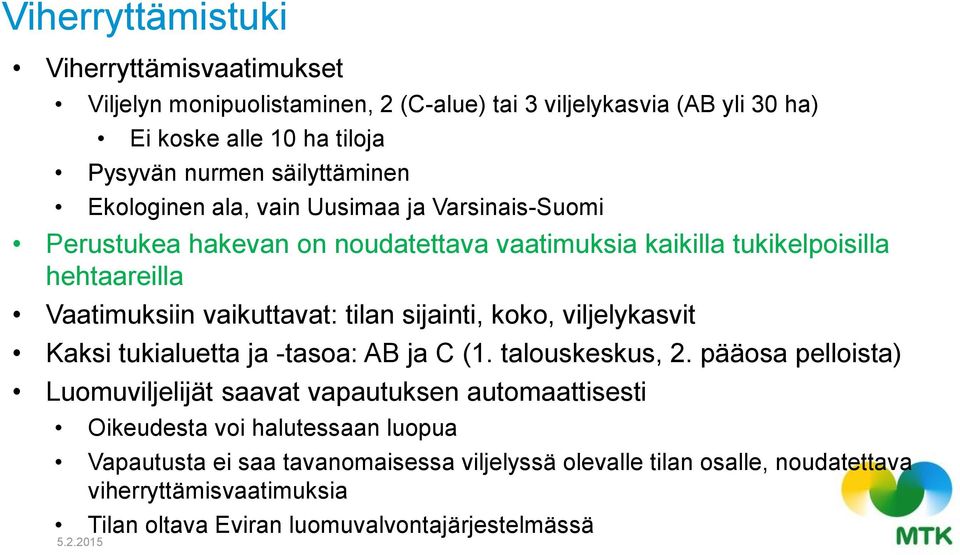 sijainti, koko, viljelykasvit Kaksi tukialuetta ja -tasoa: AB ja C (1. talouskeskus, 2.