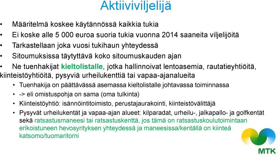 päättävässä asemassa kieltolistalle johtavassa toiminnassa -> eli omistuspohja on sama (oma tulkinta) Kiinteistöyhtiö: isännöintitoimisto, perustajaurakointi, kiinteistövälittäjä Pysyvät