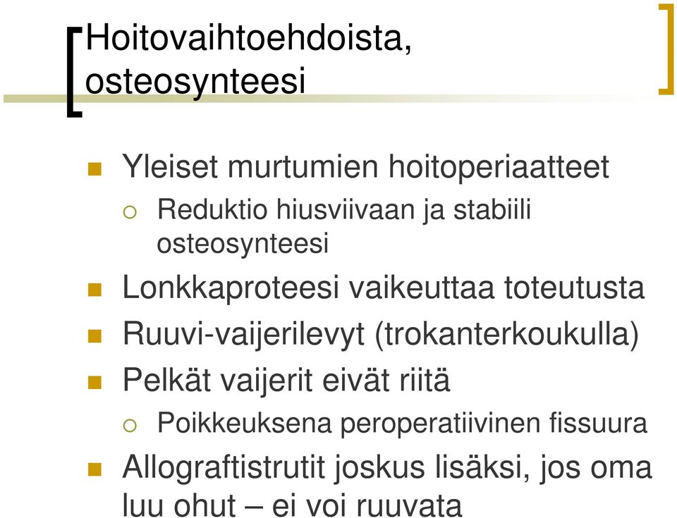 (trokanterkoukulla) t k k Pelkät vaijerit eivät riitä Poikkeuksena peroperatiivinen fissuura