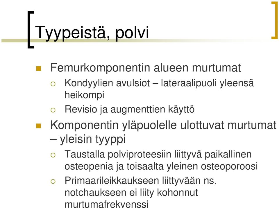 yleisin tyyppi Taustalla polviproteesiin liittyvä paikallinen osteopenia ja toisaalta