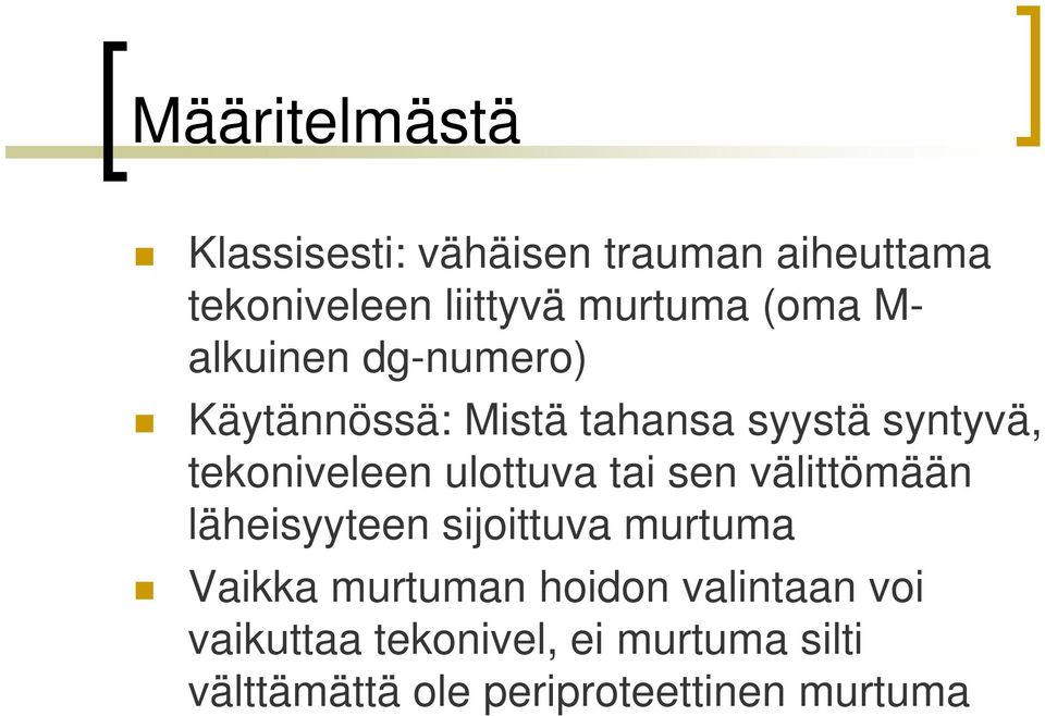 ulottuva tai sen välittömään läheisyyteen sijoittuva murtuma Vaikka murtuman hoidon