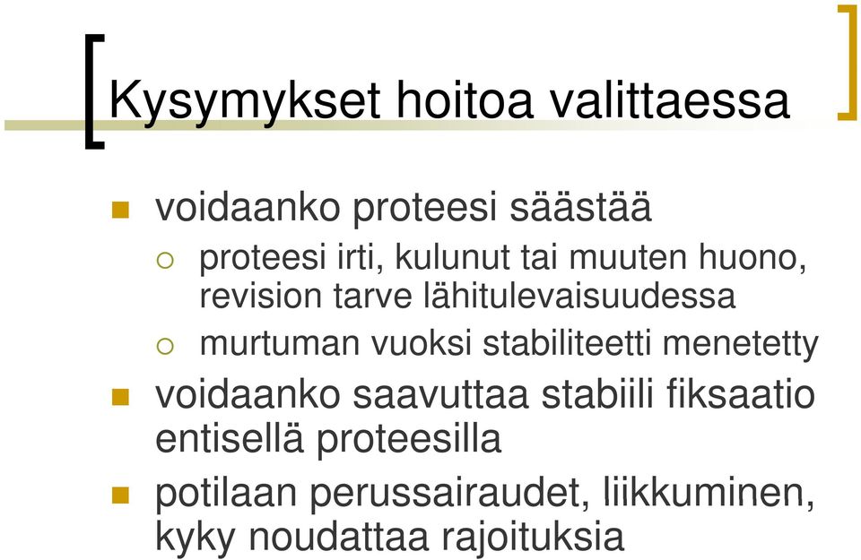 vuoksi stabiliteetti menetetty voidaanko saavuttaa stabiili fiksaatio