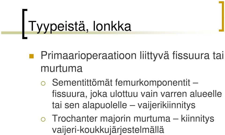 vain varren alueelle tai sen alapuolelle vaijerikiinnitys