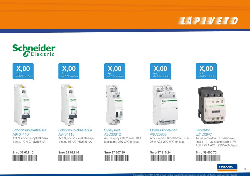 Kontaktori LC1D09P7 TeSys kontaktori 3 s. pääkosketinta + 1s+1av apukosketin 4 kw AC3 / 25 A AC1, 230 VAC ohjaus.