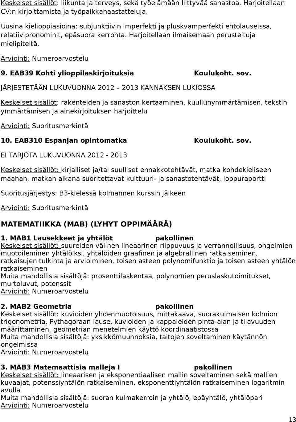 EAB39 Kohti ylioppilaskirjoituksia Koulukoht. sov.