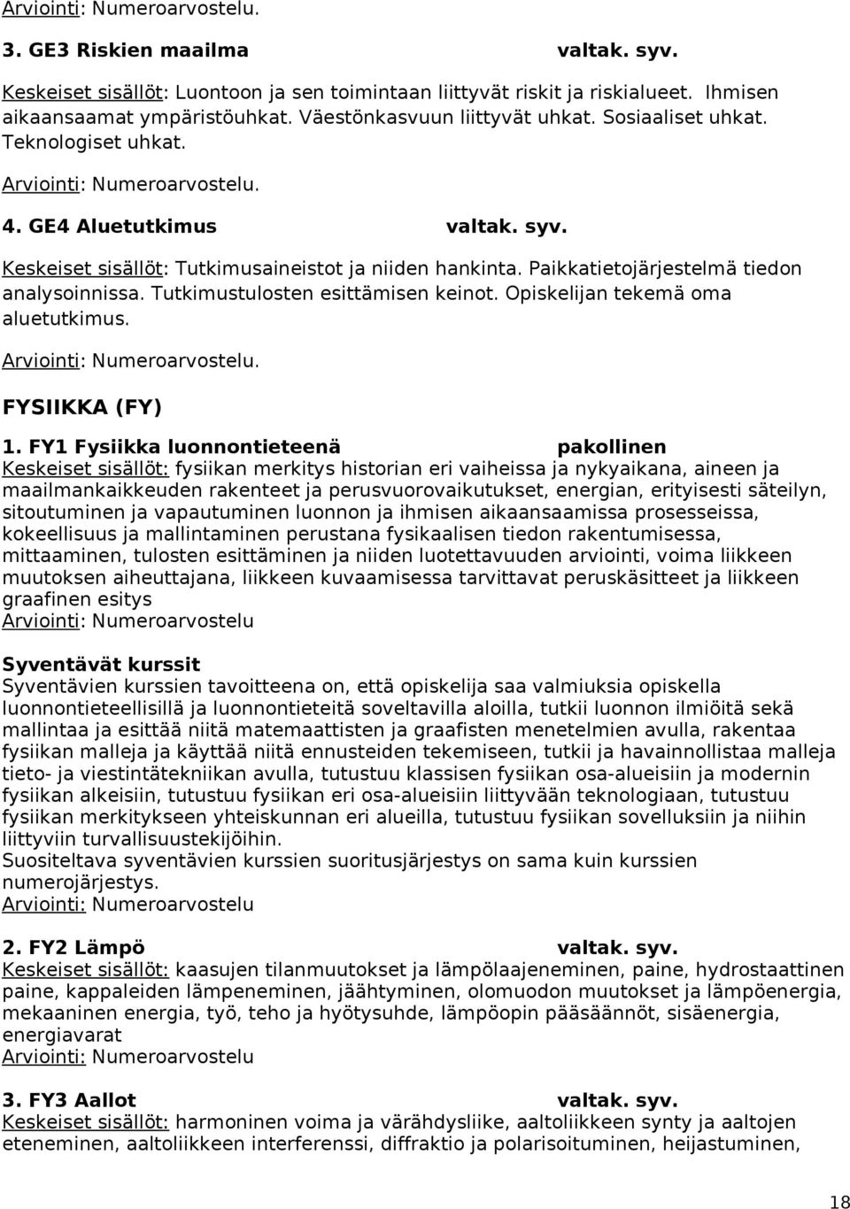 Opiskelijan tekemä oma aluetutkimus.. FYSIIKKA (FY) 1.