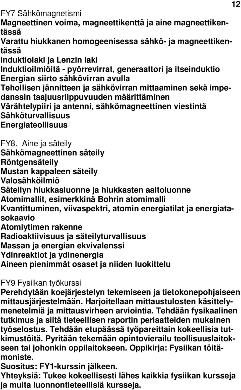 antenni, sähkömagneettinen viestintä Sähköturvallisuus Energiateollisuus FY8.