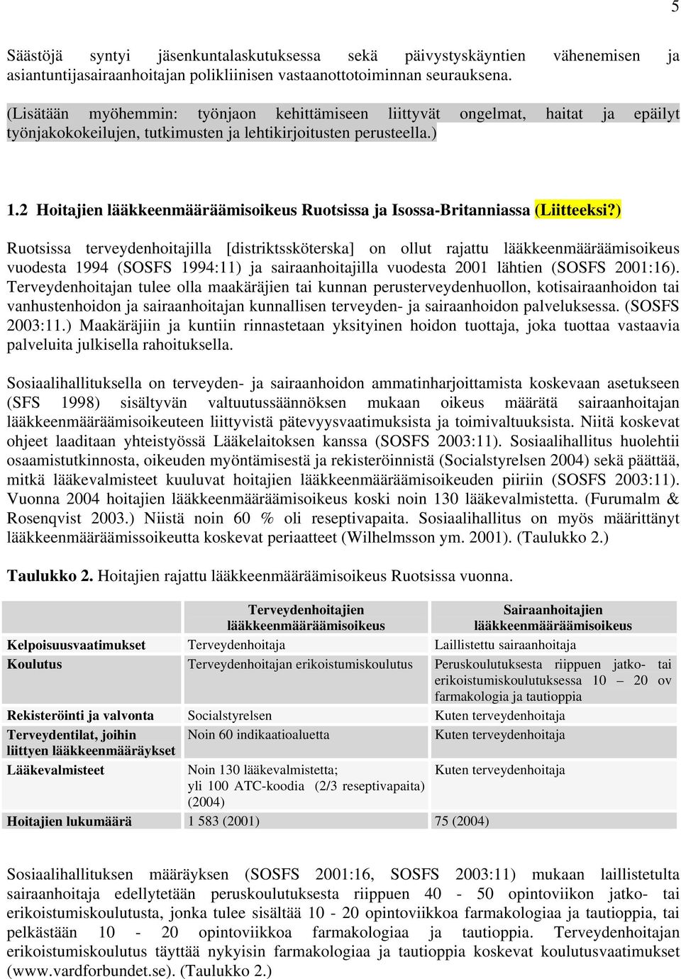 2 Hoitajien lääkkeenmääräämisoikeus Ruotsissa ja Isossa-Britanniassa (Liitteeksi?