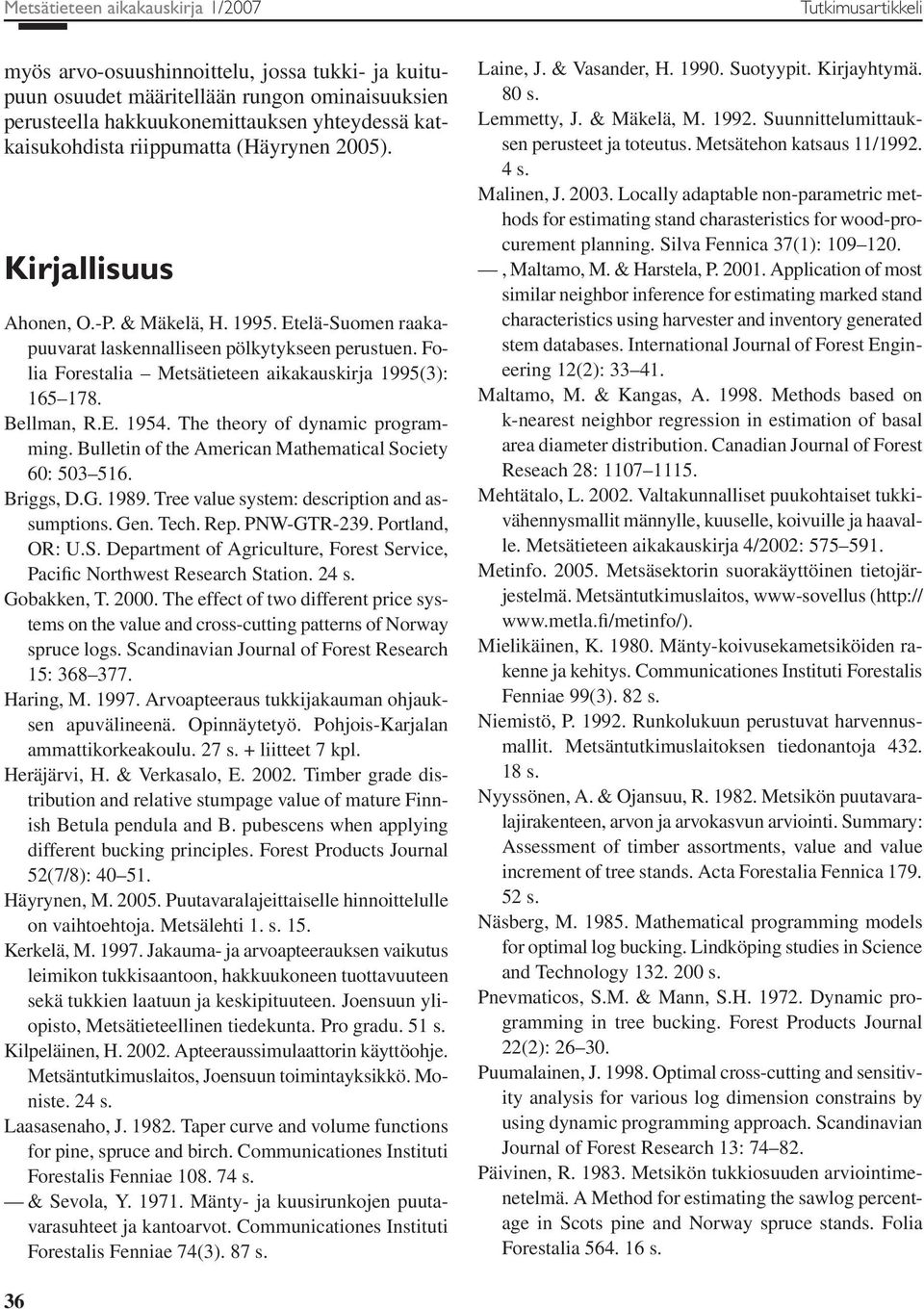 Folia Forestalia Metsätieteen aikakauskirja 1995(3): 165 178. Bellman, R.E. 1954. The theory of dynamic programming. Bulletin of the American Mathematical Society 60: 503 516. Briggs, D.G. 1989.