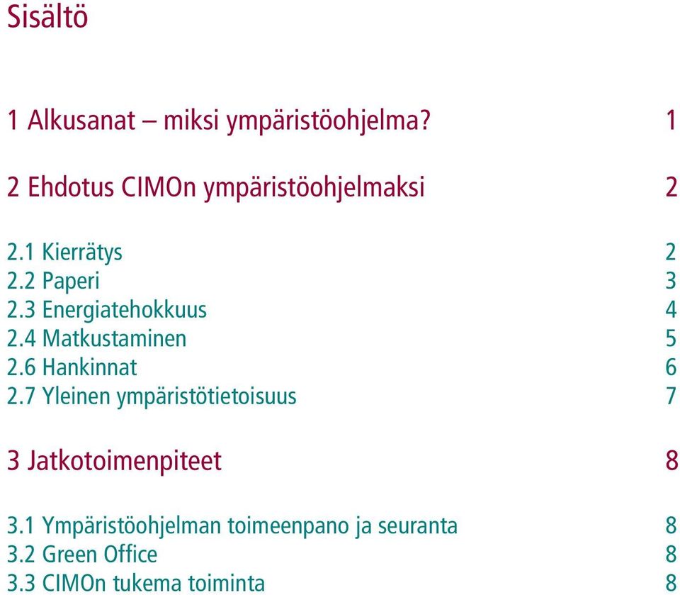 3 Energiatehokkuus 4 2.4 Matkustaminen 5 2.6 Hankinnat 6 2.