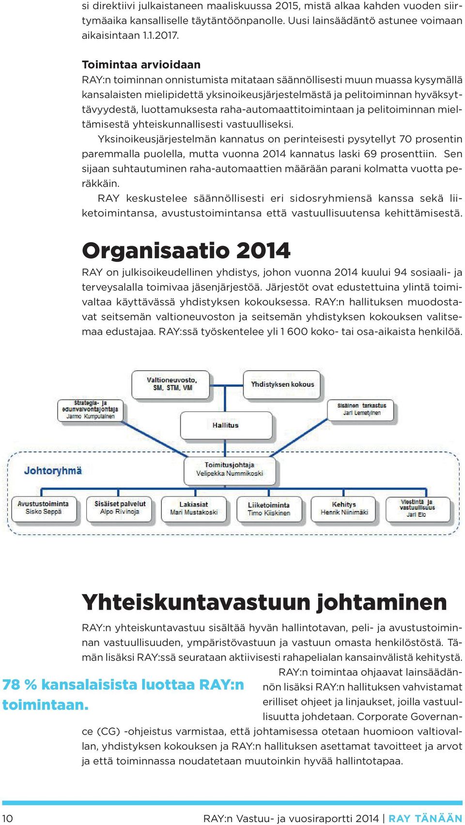 raha-automaattitoimintaan ja pelitoiminnan mieltämisestä yhteiskunnallisesti vastuulliseksi.