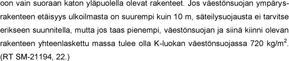 säteilysuojausta ei tarvitse erikseen suunnitella, mutta jos taas pienempi,