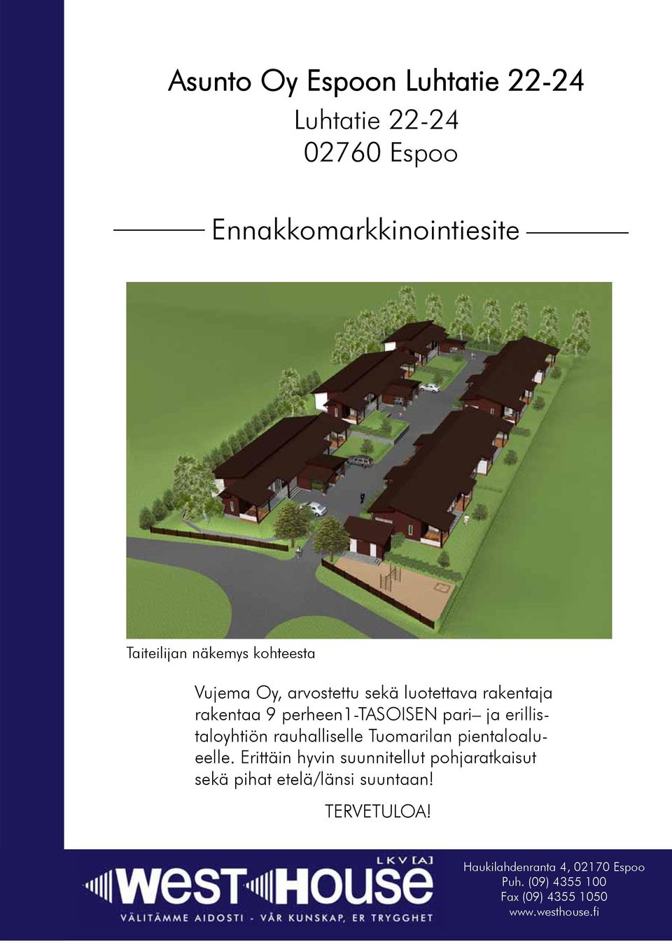 erillistaloyhtiön rauhalliselle Tuomarilan pientaloalueelle.