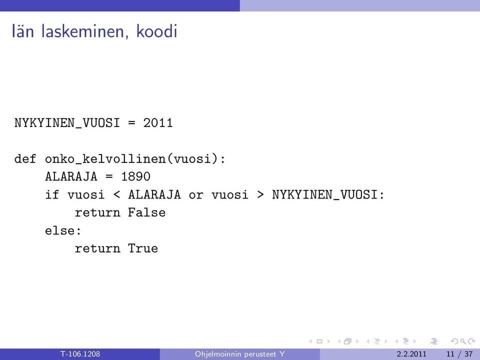 ALARAJA or vuosi > NYKYINEN_VUOSI: return False else: