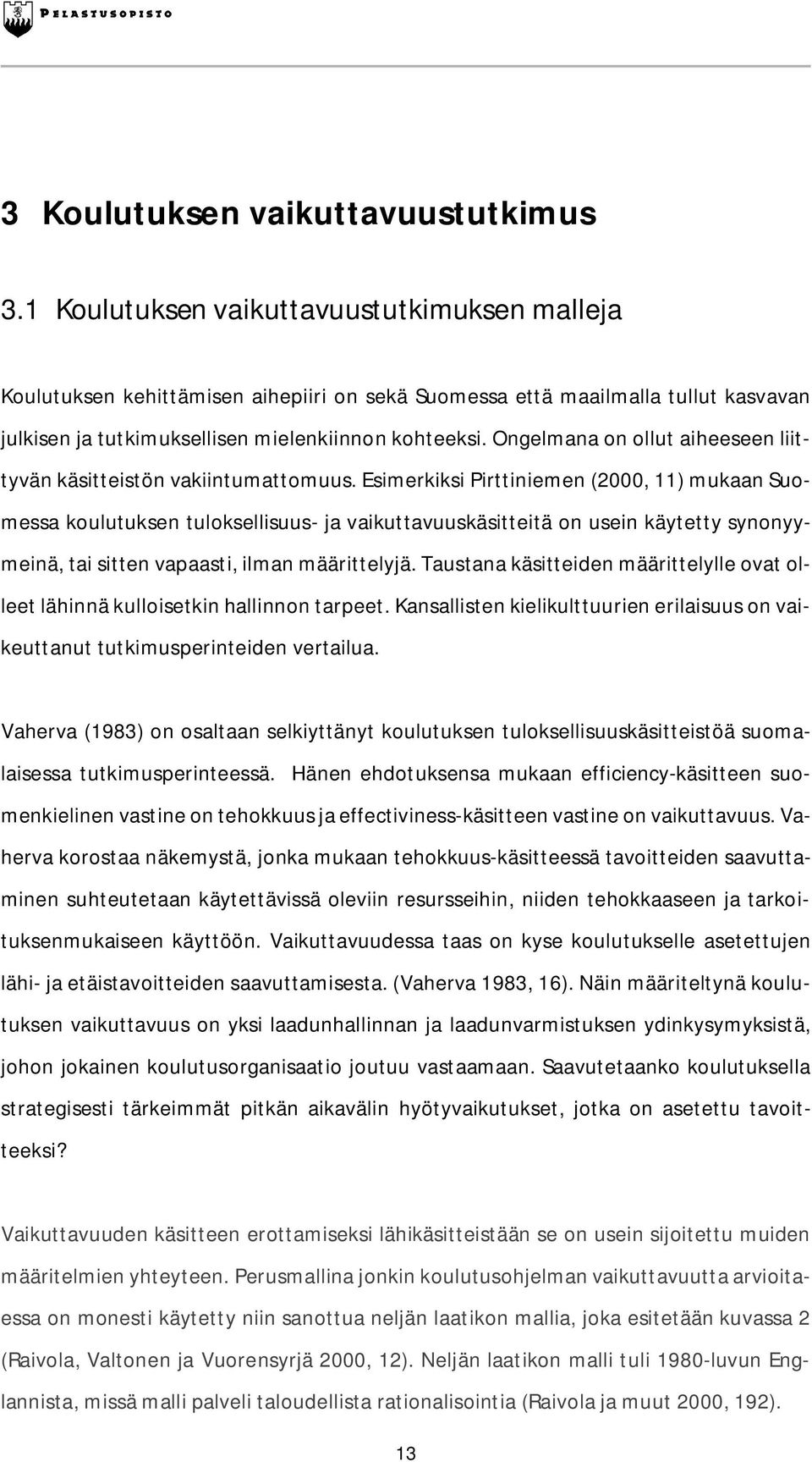 Ongelmana on ollut aiheeseen liittyvän käsitteistön vakiintumattomuus.