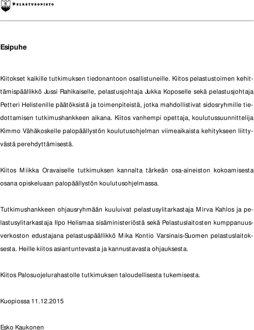 sidosryhmille tiedottamisen tutkimushankkeen aikana.