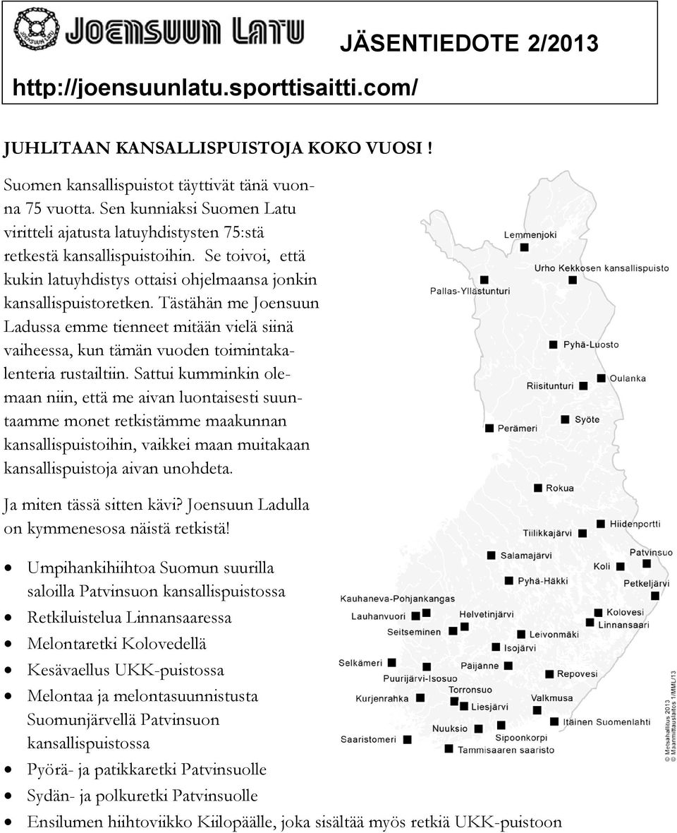 Tästähän me Joensuun Ladussa emme tienneet mitään vielä siinä vaiheessa, kun tämän vuoden toimintakalenteria rustailtiin.