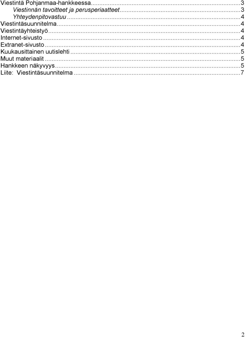 ..4 Internet sivusto...4 Extranet sivusto...4 Kuukausittainen uutislehti.