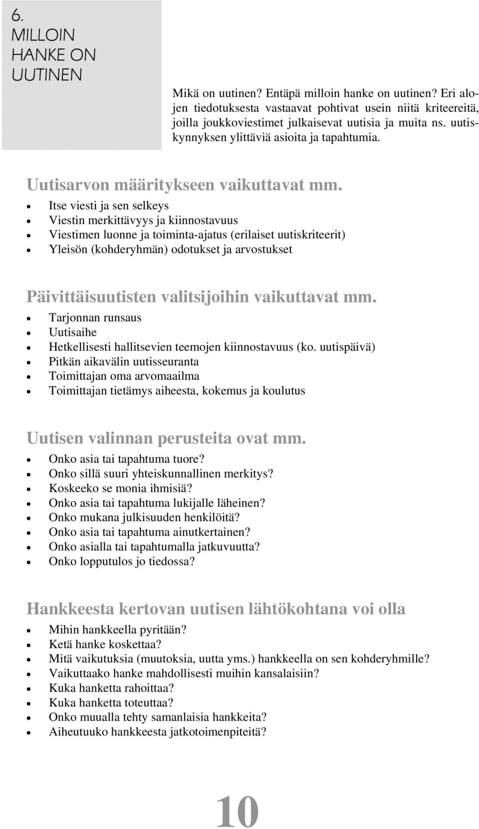 Uutisarvon määritykseen vaikuttavat mm.