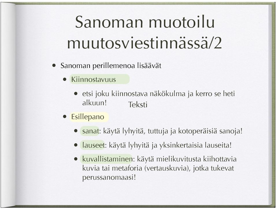 Teksti Esillepano sanat: käytä lyhyitä, tuttuja ja kotoperäisiä sanoja!