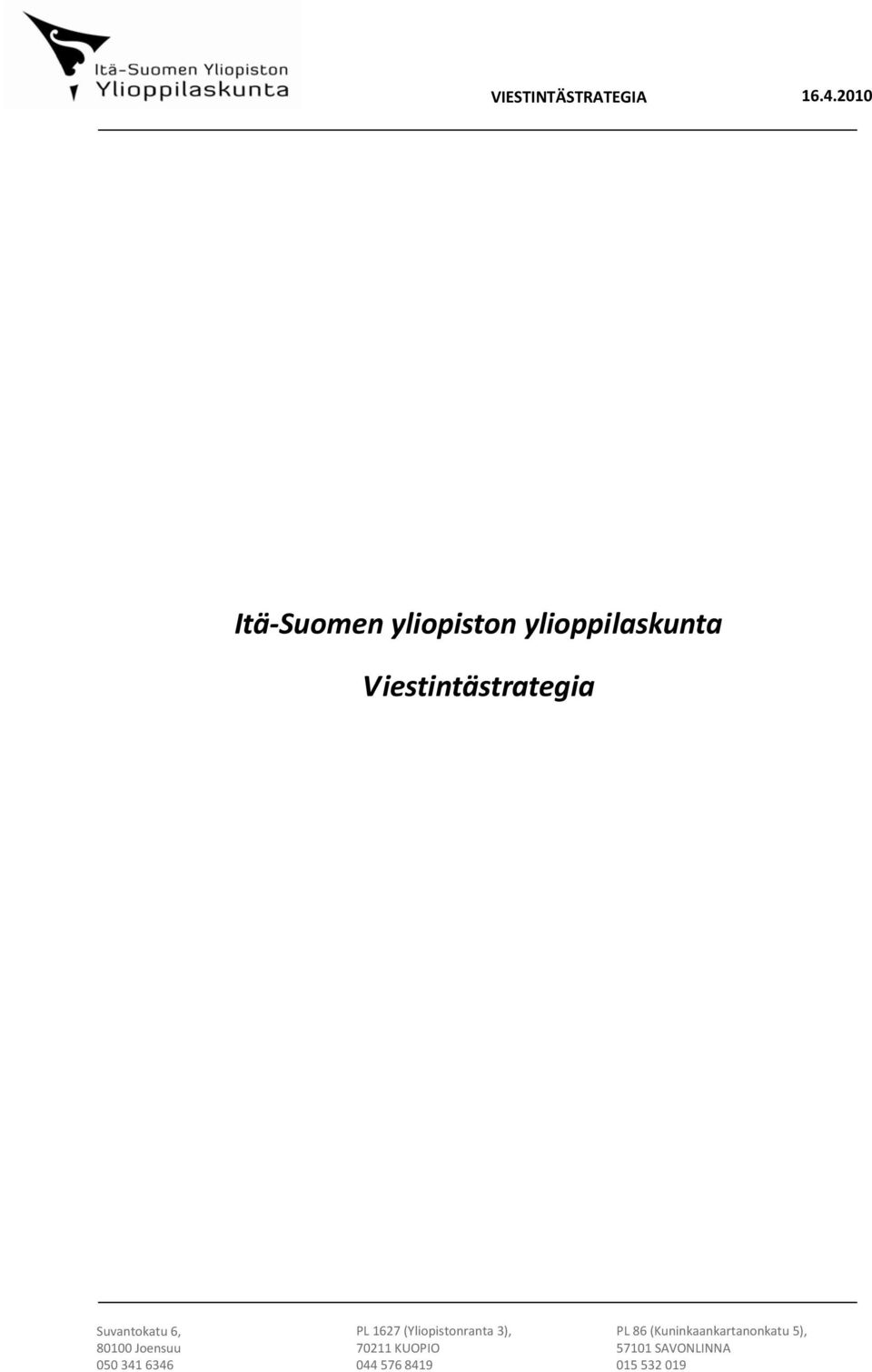 Viestintästrategia Suvantokatu 6, 80100 Joensuu 050 341 6346