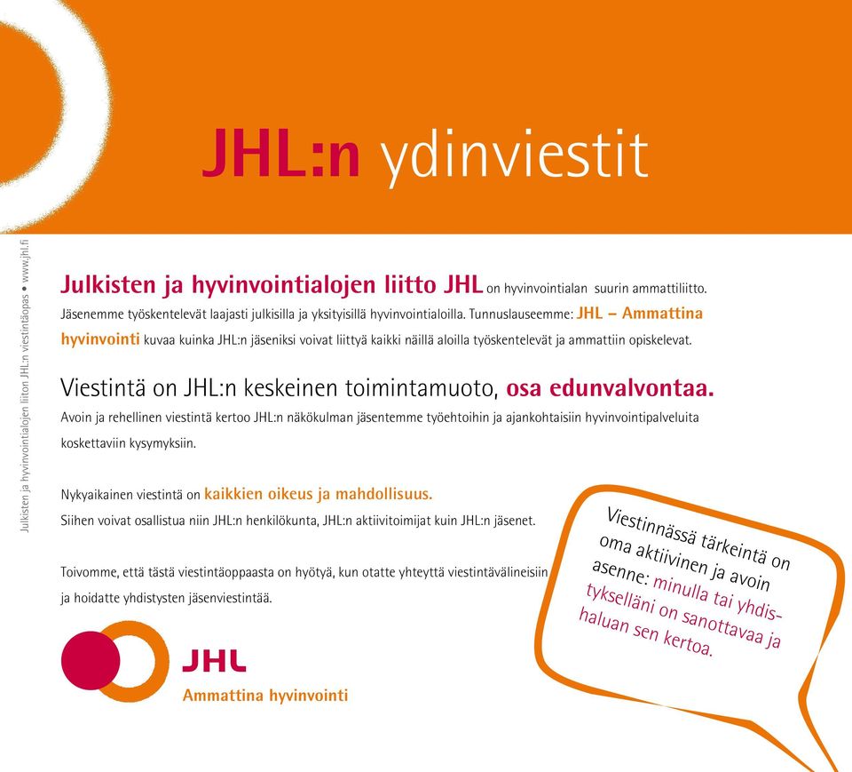 Viestintä on JHL:n keskeinen toimintamuoto, osa edunvalvontaa.