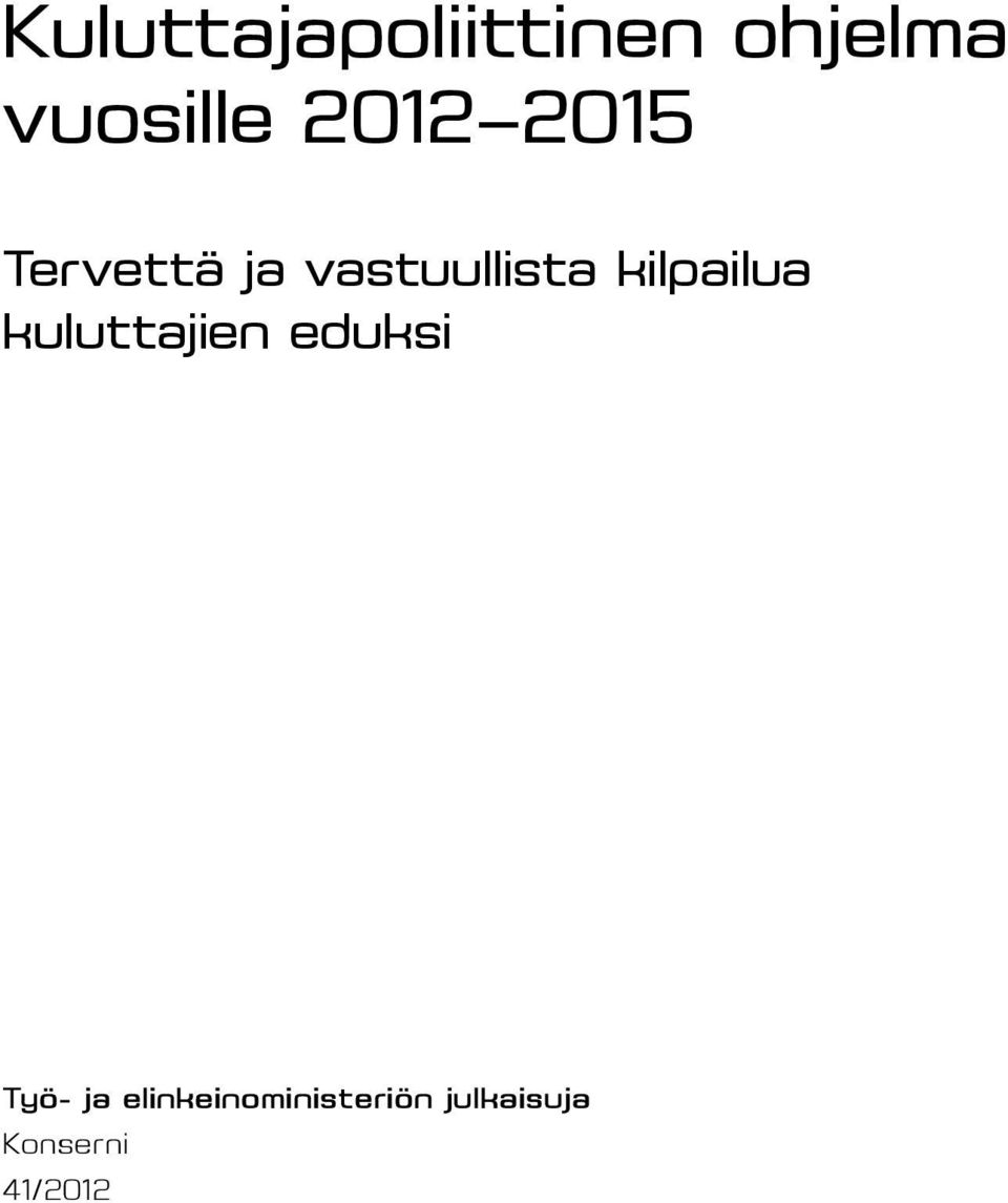 kilpailua kuluttajien eduksi Työ- ja