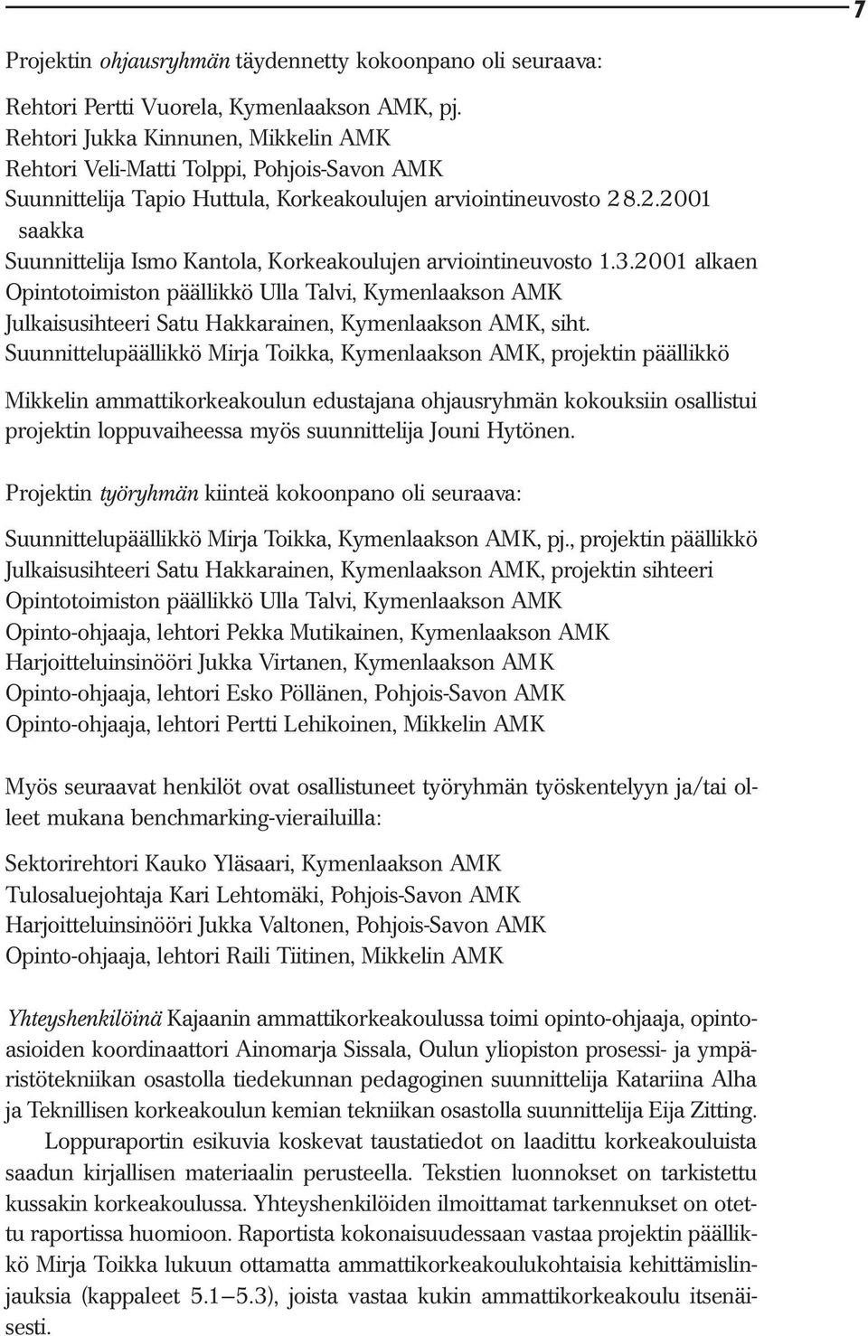 .2.2001 saakka Suunnittelija Ismo Kantola, Korkeakoulujen arviointineuvosto 1.3.