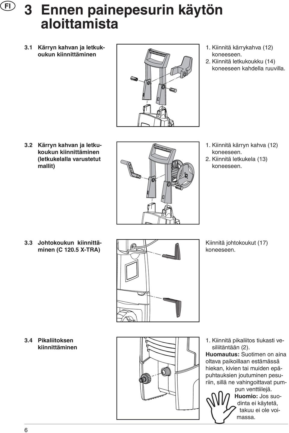 3 Johtokoukun kiinnittäminen (C 120.5 X-TRA) Kiinnitä johtokoukut (17) koneeseen. 3.4 Pikaliitoksen kiinnittäminen 6 1. Kiinnitä pikaliitos tiukasti vesiliitäntään (2).