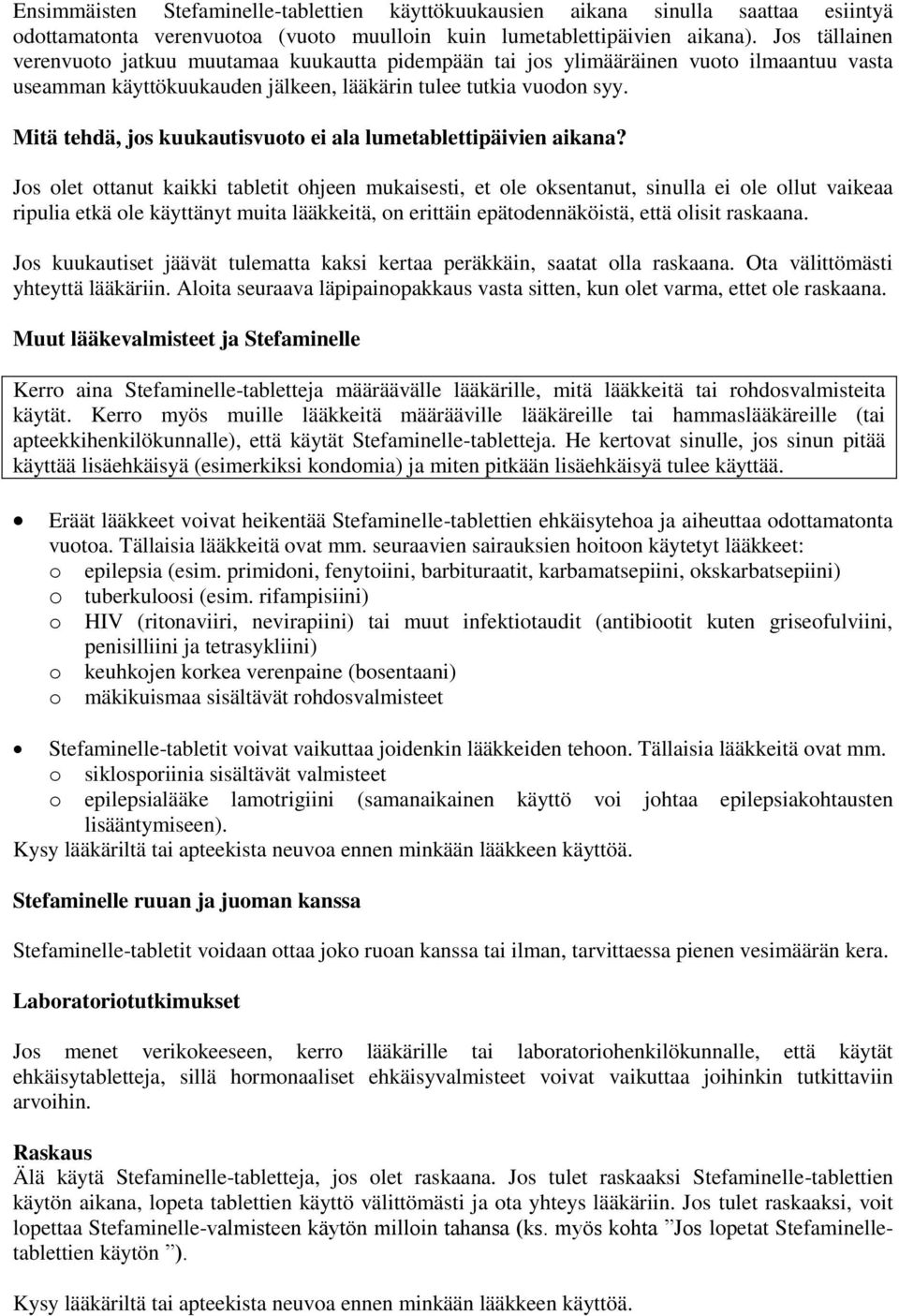 Mitä tehdä, jos kuukautisvuoto ei ala lumetablettipäivien aikana?