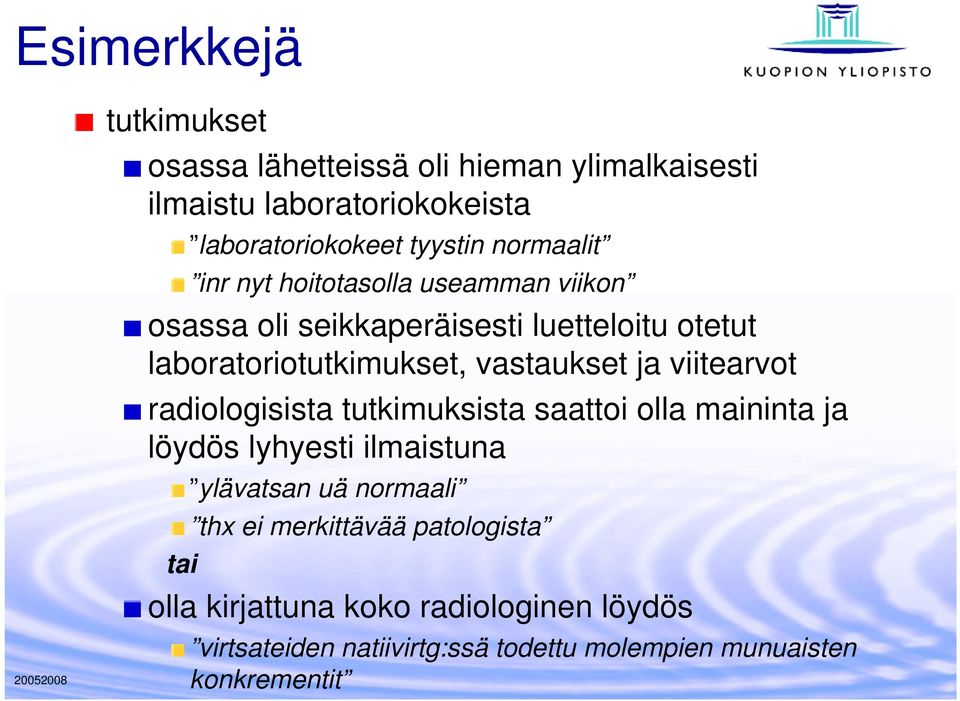 ja viitearvot radiologisista tutkimuksista saattoi olla maininta ja löydös lyhyesti ilmaistuna ylävatsan uä normaali thx ei