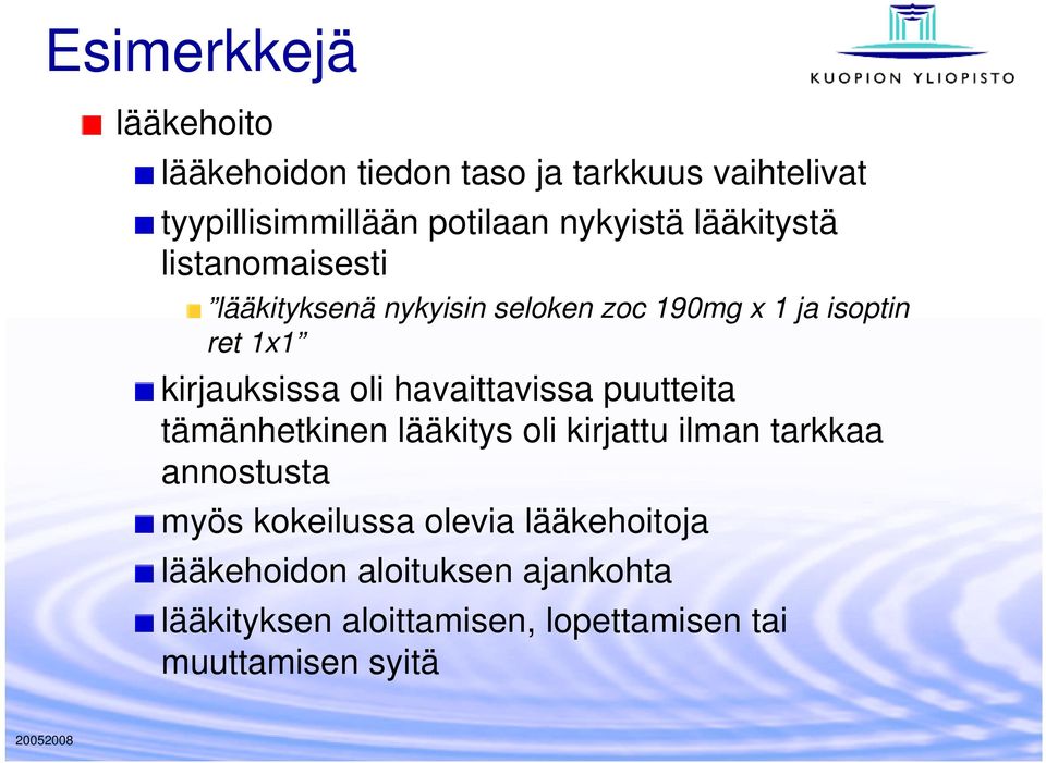 havaittavissa puutteita tämänhetkinen lääkitys oli kirjattu ilman tarkkaa annostusta myös kokeilussa olevia