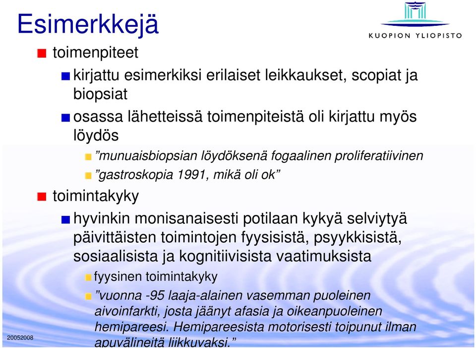 päivittäisten toimintojen fyysisistä, psyykkisistä, sosiaalisista ja kognitiivisista vaatimuksista fyysinen toimintakyky vuonna -95 laaja-alainen