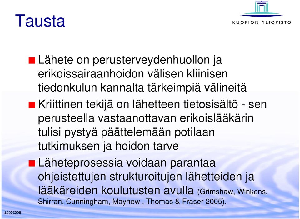 pystyä päättelemään potilaan tutkimuksen ja hoidon tarve Läheteprosessia voidaan parantaa ohjeistettujen