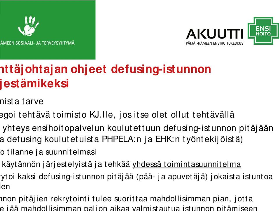 koulutetuista PHPELA:n ja EHK:n työntekijöistä) o tilanne ja suunnitelmasi käytännön järjestelyistä ja tehkää yhdessä