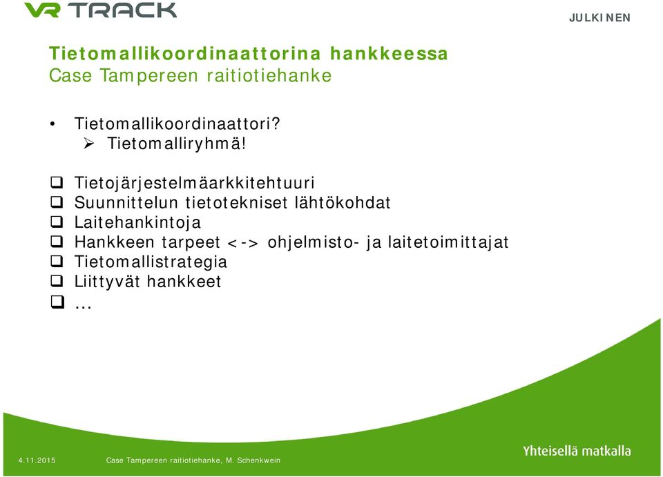 tietotekniset lähtökohdat q Laitehankintoja q Hankkeen