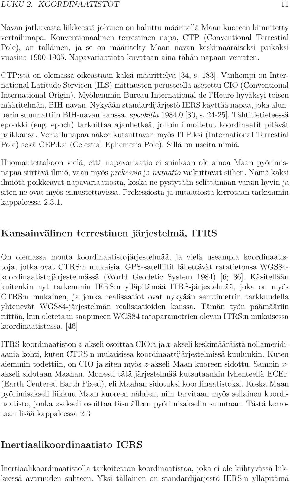 Napavariaatiota kuvataan aina tähän napaan verraten. CTP:stä on olemassa oikeastaan kaksi määrittelyä [34, s. 183].