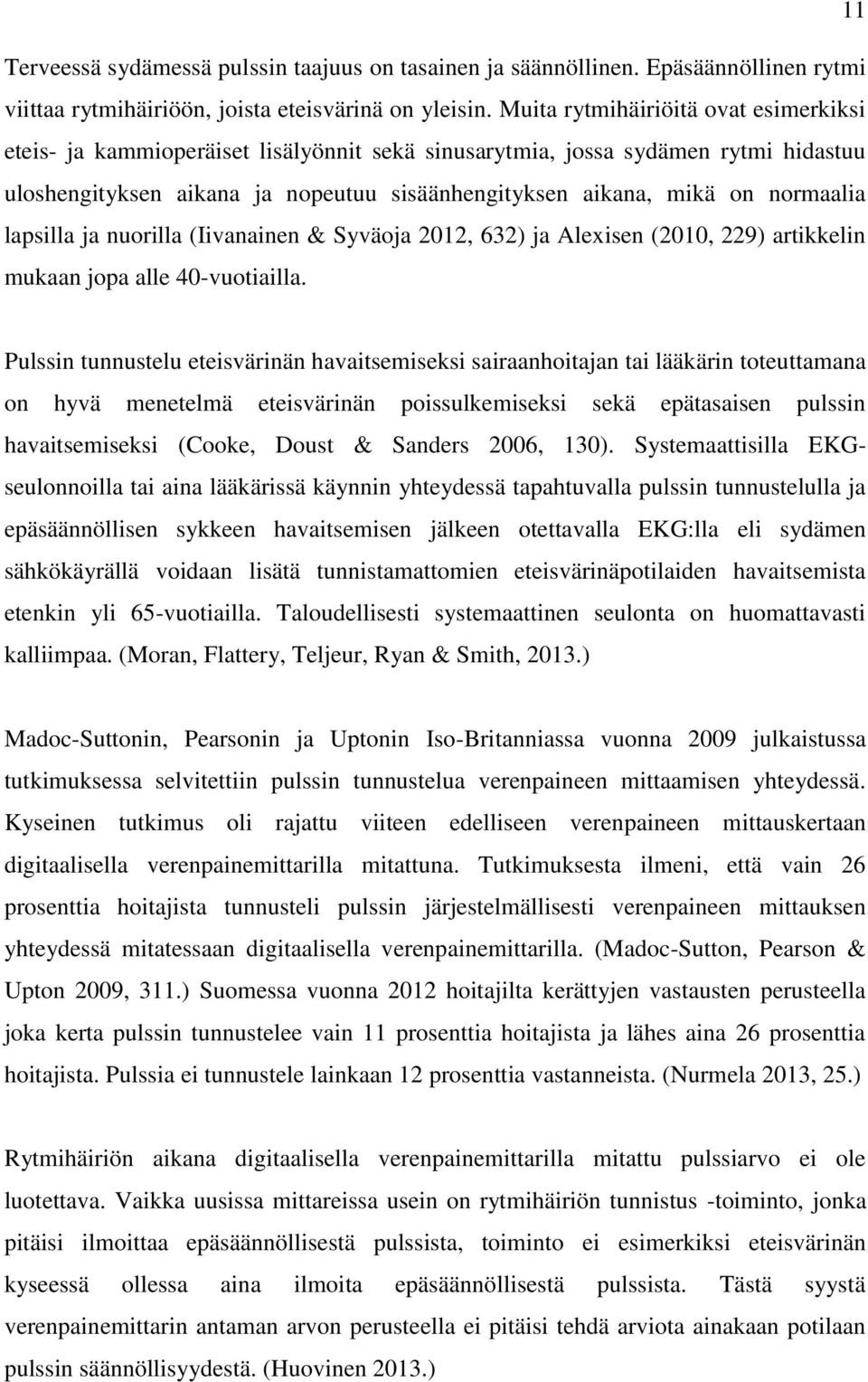 normaalia lapsilla ja nuorilla (Iivanainen & Syväoja 2012, 632) ja Alexisen (2010, 229) artikkelin mukaan jopa alle 40-vuotiailla.