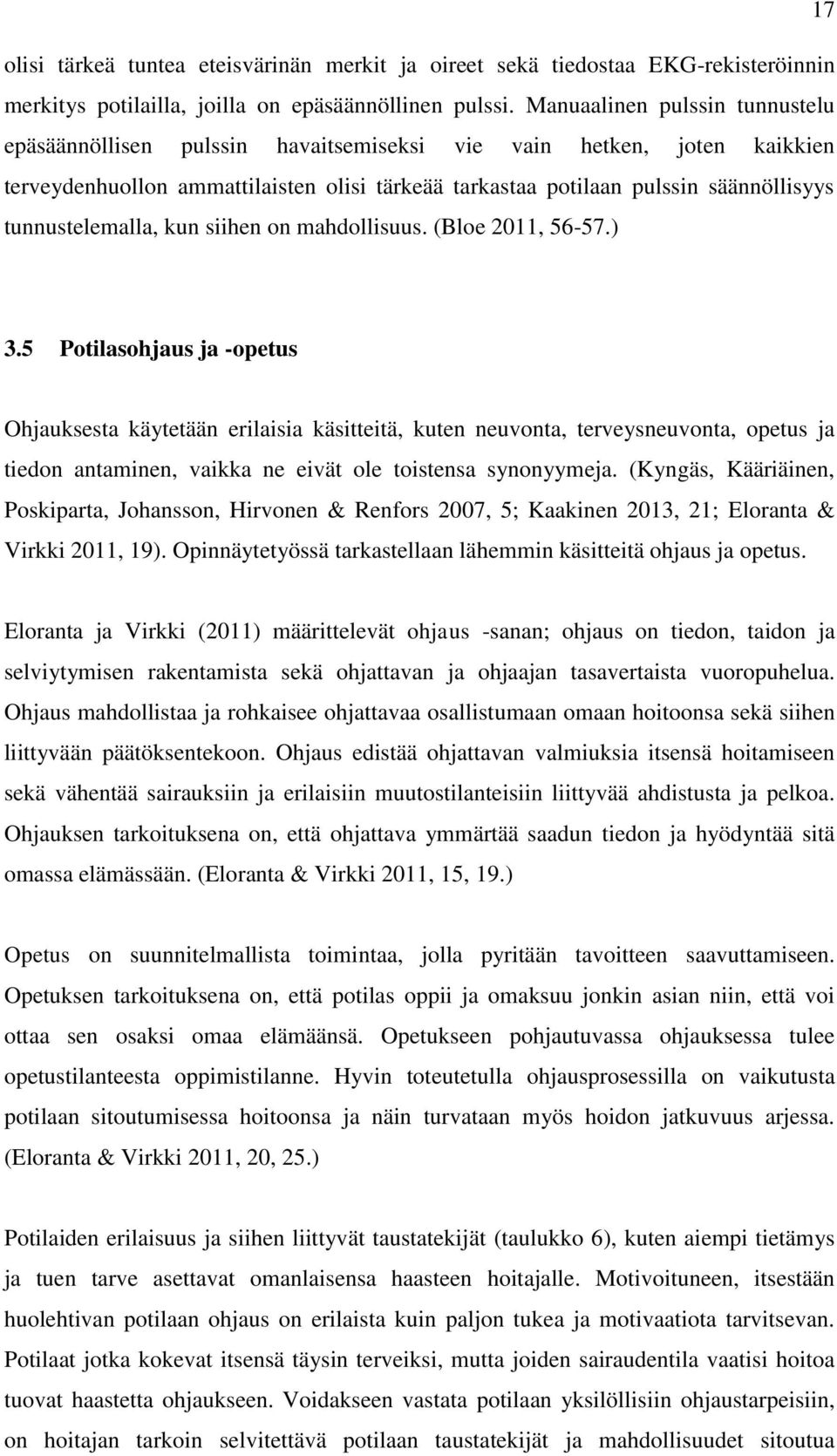 tunnustelemalla, kun siihen on mahdollisuus. (Bloe 2011, 56-57.) 3.